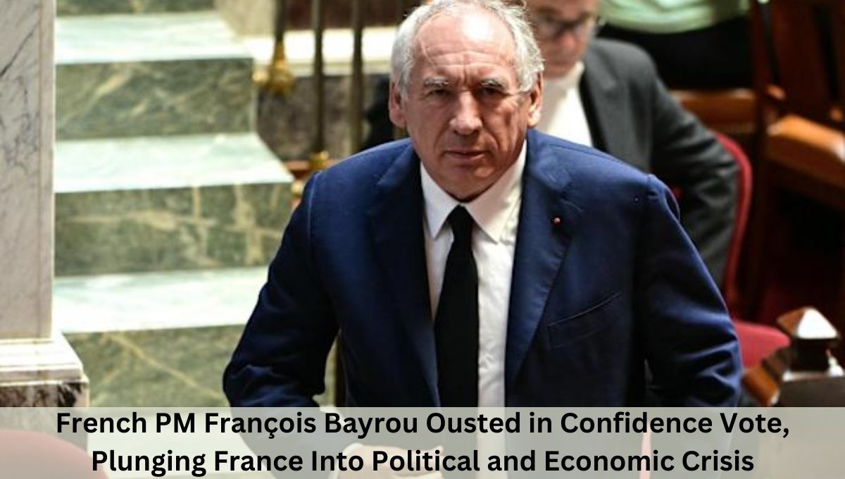 French PM François Bayrou Ousted in Confidence Vote, Plunging France Into Political and Economic Crisis