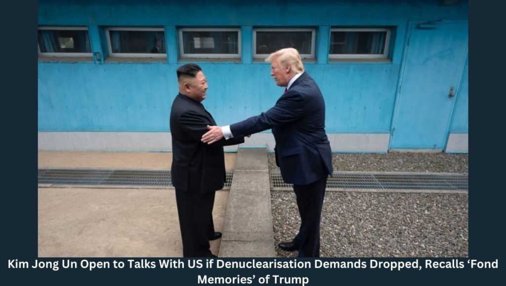 Kim Jong Un Open to Talks With US if Denuclearisation Demands Dropped, Recalls ‘Fond Memories’ of Trump
