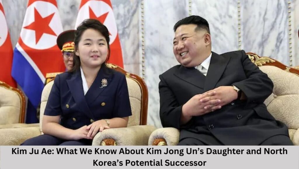 Kim Ju Ae: What We Know About Kim Jong Un’s Daughter and North Korea’s Potential Successor