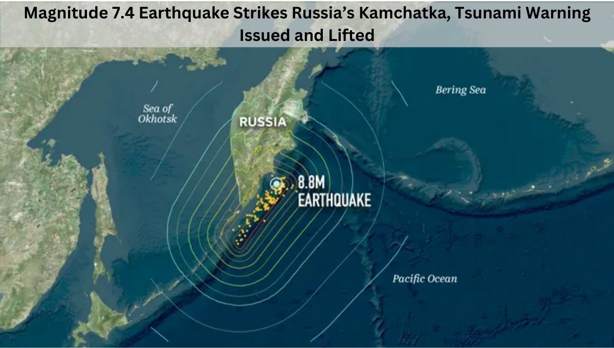 Magnitude 7.4 Earthquake Strikes Russia’s Kamchatka, Tsunami Warning Issued and Lifted
