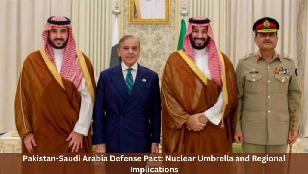 Pakistan-Saudi Arabia Defense Pact: Nuclear Umbrella and Regional Implications
