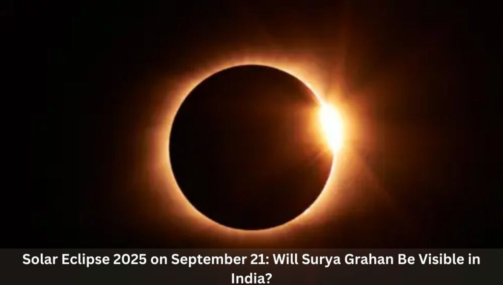 Solar Eclipse 2025 on September 21: Will Surya Grahan Be Visible in India?