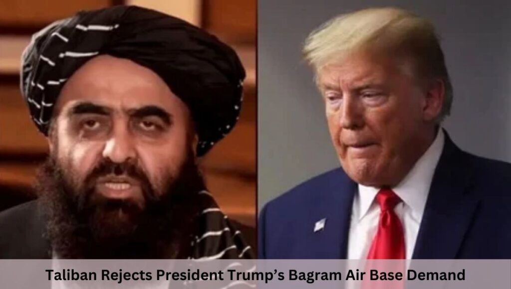 Taliban Rejects President Trump’s Bagram Air Base Demand