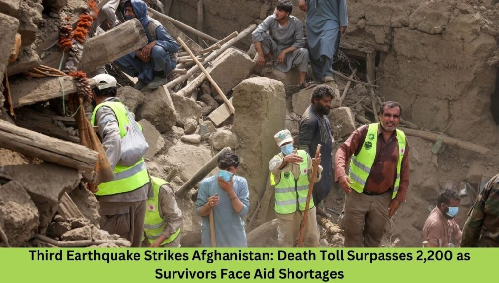 Third Earthquake Strikes Afghanistan: Death Toll Surpasses 2,200 as Survivors Face Aid Shortages