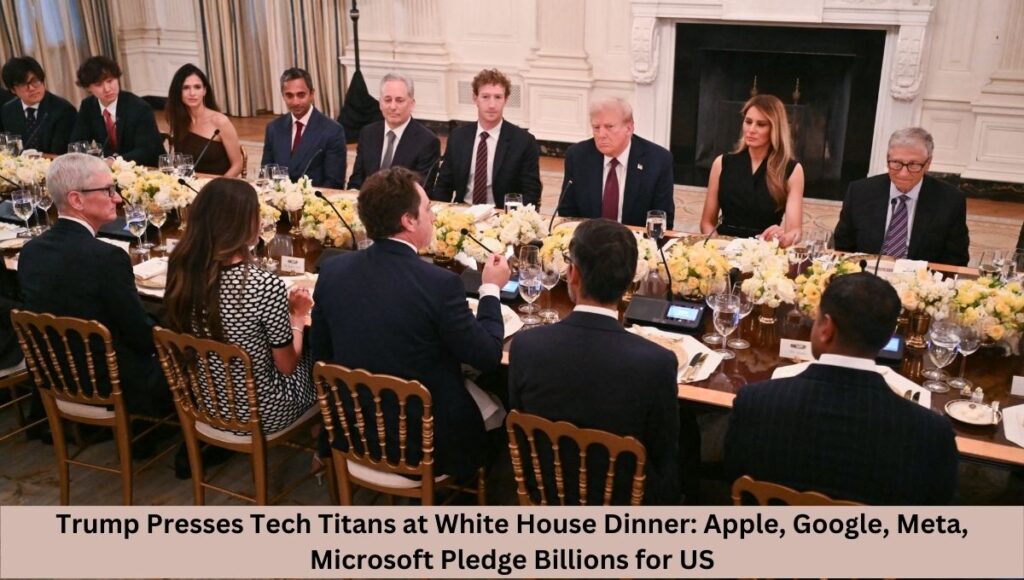 Trump Presses Tech Titans at White House Dinner: Apple, Google, Meta, Microsoft Pledge Billions for US