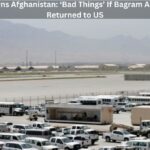 Trump Warns Afghanistan: ‘Bad Things’ If Bagram Air Base Not Returned to US Trump Warns Afghanistan: ‘Bad Things’ If Bagram Air Base Not Returned to US