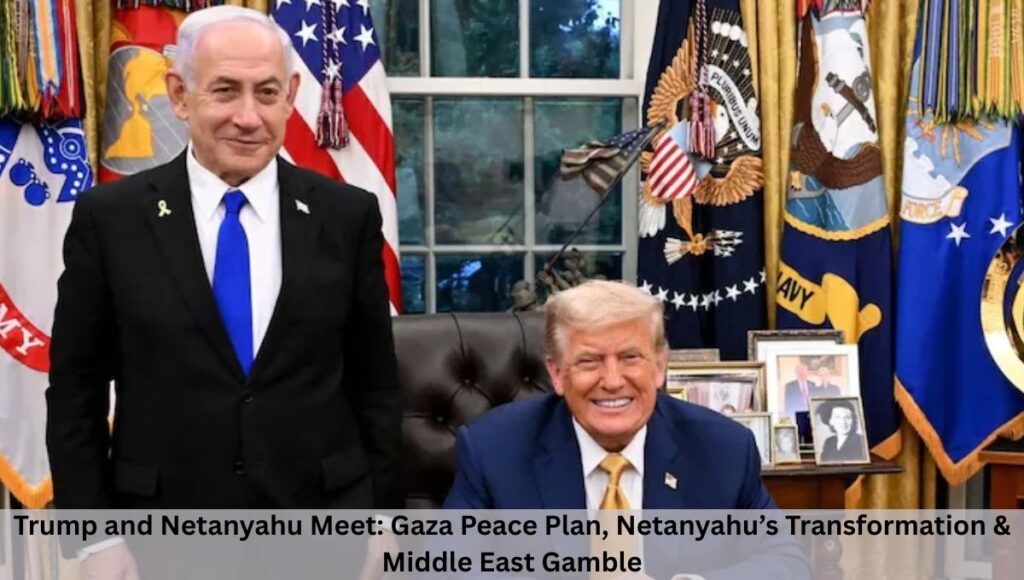 Trump and Netanyahu Meet: Gaza Peace Plan, Netanyahu’s Transformation & Middle East Gamble