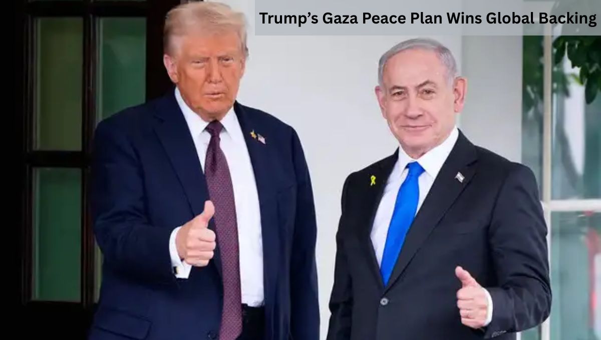 Trump’s Gaza Peace Plan Wins Global Backing