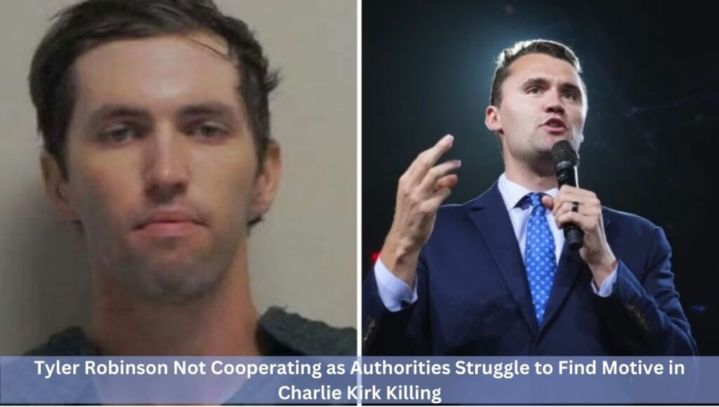 Tyler Robinson Not Cooperating as Authorities Struggle to Find Motive in Charlie Kirk Killing