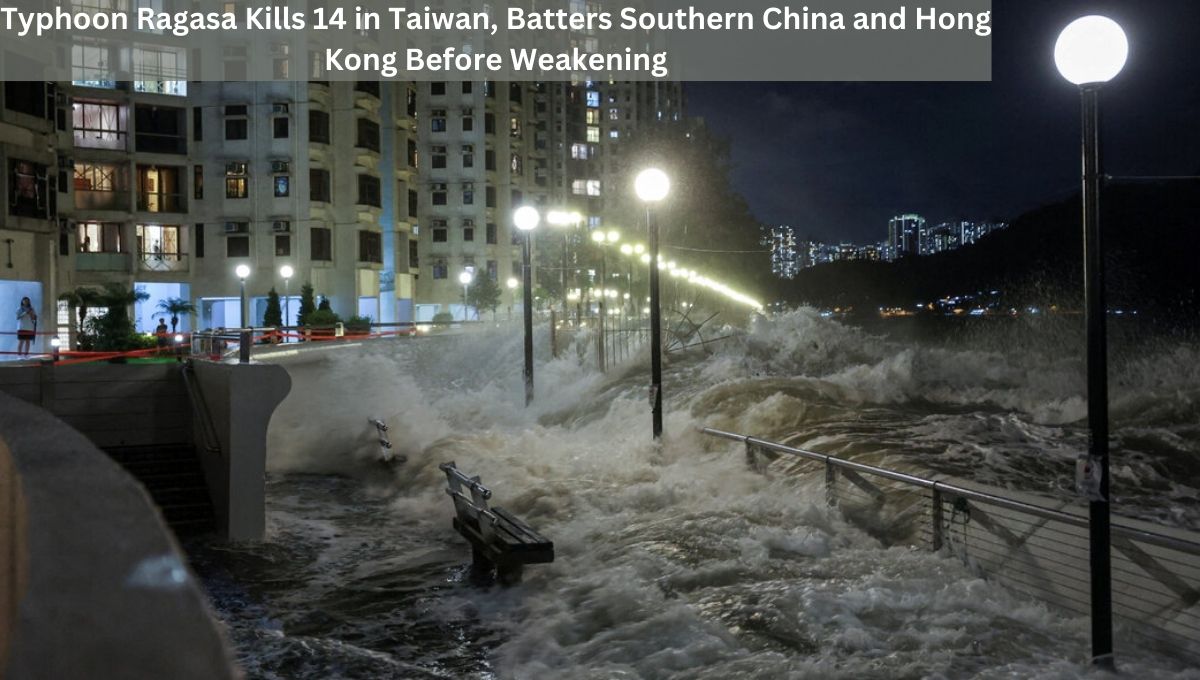 Typhoon Ragasa Kills 14 in Taiwan, Batters Southern China and Hong Kong Before Weakening