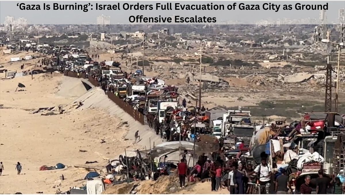 ‘Gaza Is Burning’: Israel Orders Full Evacuation of Gaza City as Ground Offensive Escalates