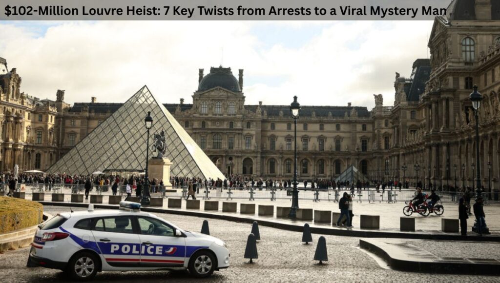 $102-Million Louvre Heist: 7 Key Twists from Arrests to a Viral Mystery Man