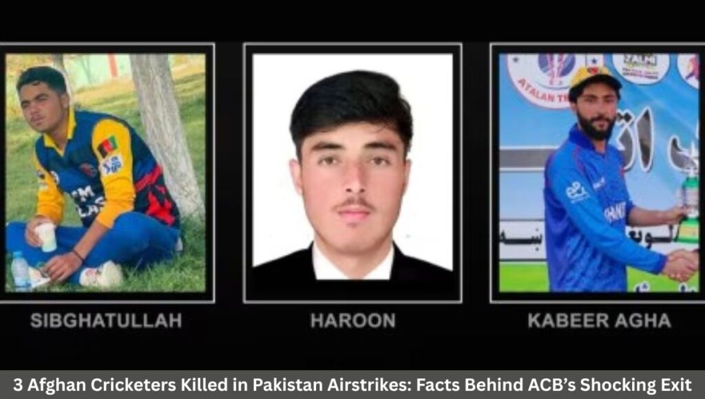 3 Afghan Cricketers Killed in Pakistan Airstrikes: Facts Behind ACB’s Shocking Exit