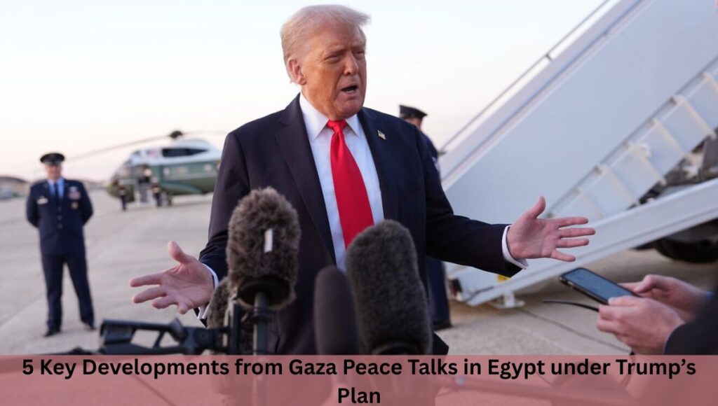 5 Key Developments from Gaza Peace Talks in Egypt under Trump’s Plan