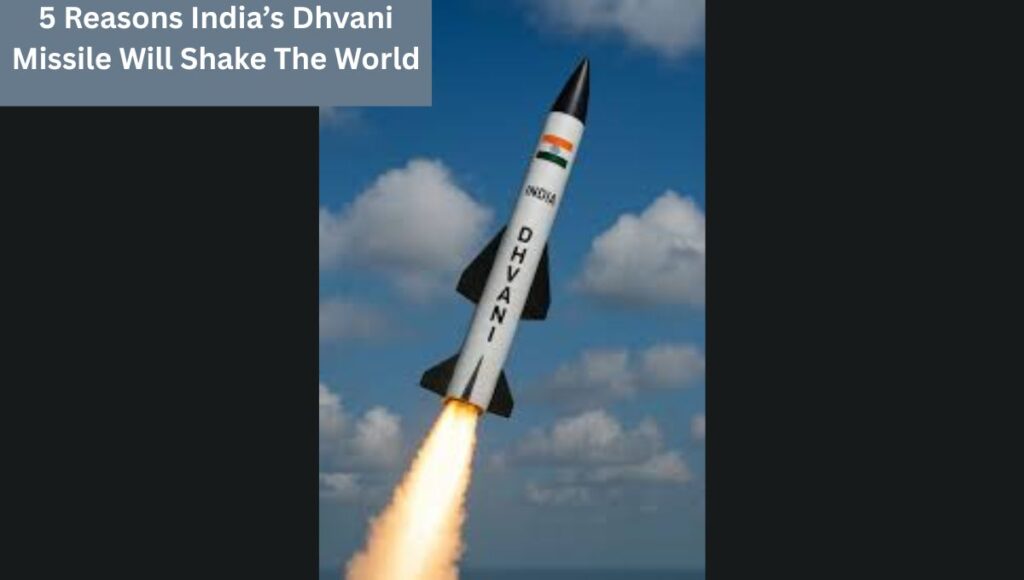 5 Reasons India’s Dhvani Missile Will Shake The World