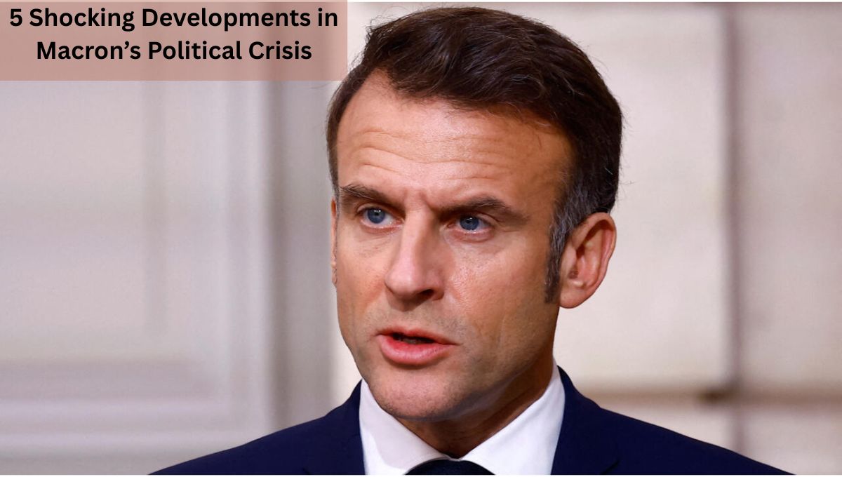 5 Shocking Developments in Macron’s Political Crisis