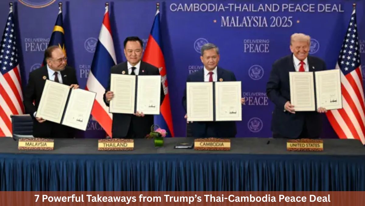 7 Powerful Takeaways from Trump’s Thai-Cambodia Peace Deal