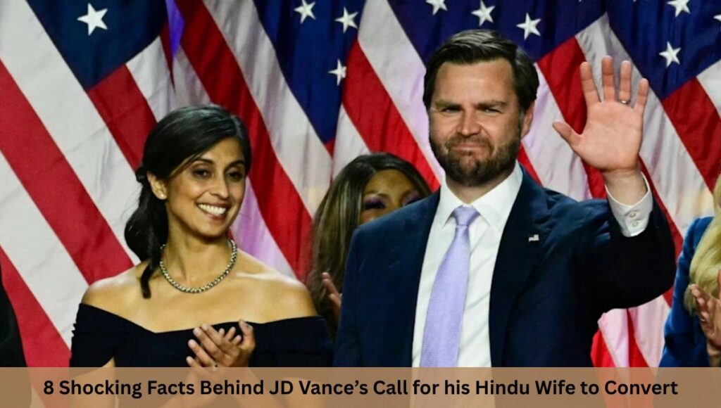 8 Shocking Facts Behind JD Vance’s Call for his Hindu Wife to Convert