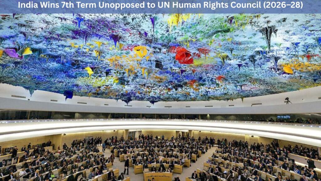 India Wins 7th Term Unopposed to UN Human Rights Council (2026–28)