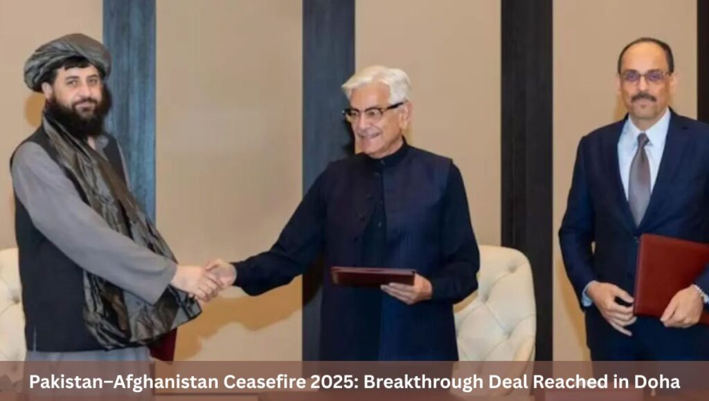 Pakistan–Afghanistan Ceasefire 2025: Breakthrough Deal Reached in Doha