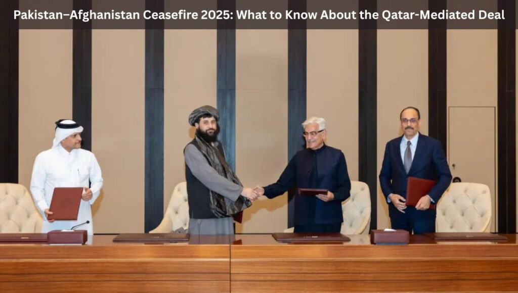 Pakistan–Afghanistan Ceasefire 2025: What to Know About the Qatar-Mediated Deal