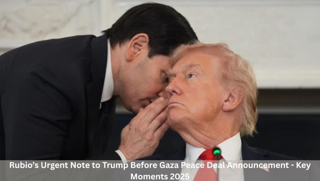 Rubio’s Urgent Note to Trump Before Gaza Peace Deal Announcement - Key Moments 2025