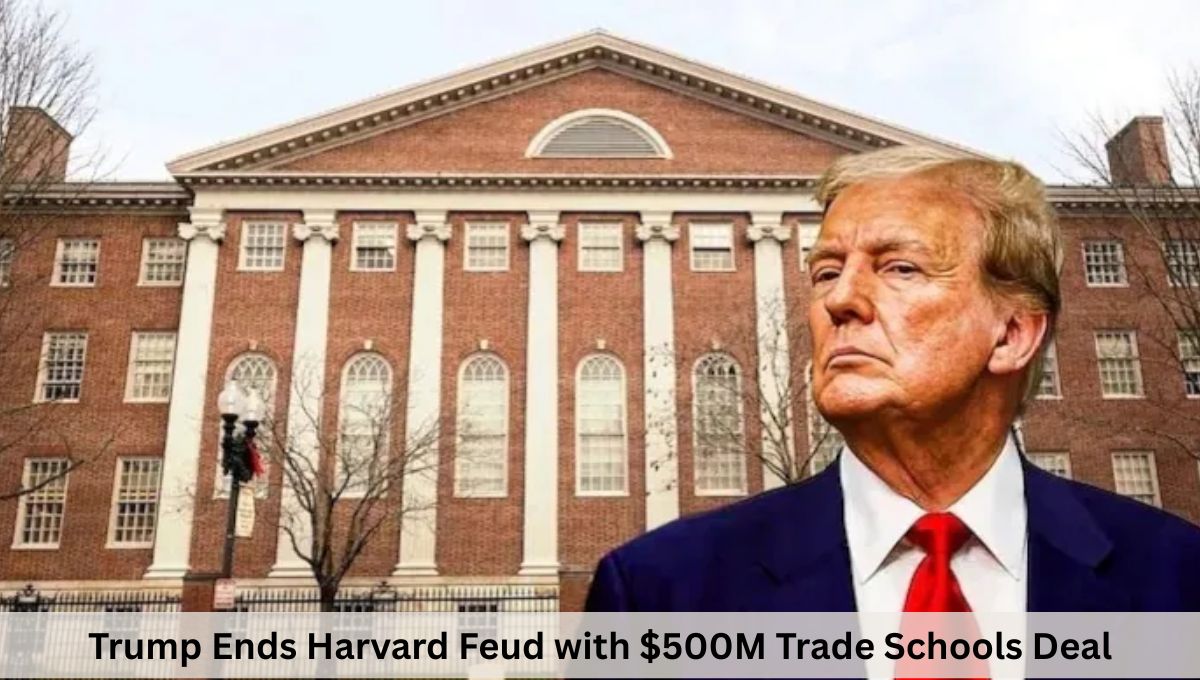 Trump Ends Harvard Feud with $500M Trade Schools Deal