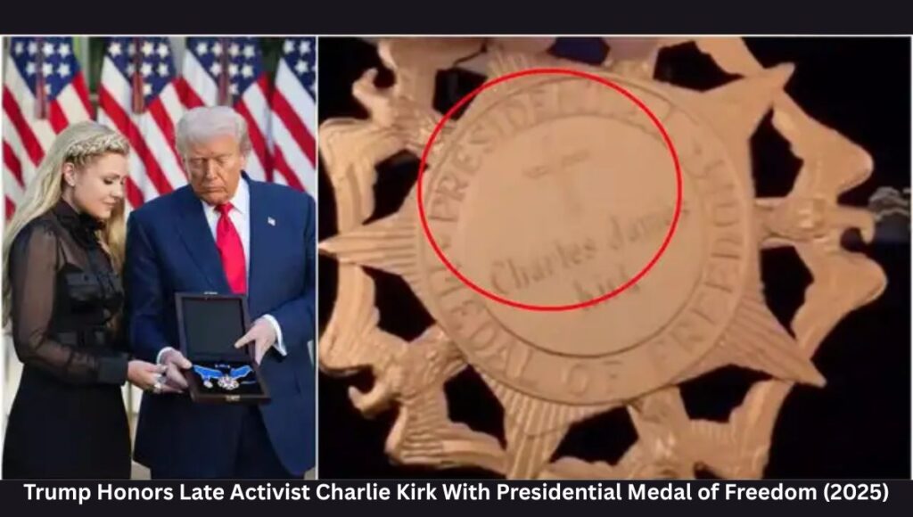 Trump Honors Late Activist Charlie Kirk With Presidential Medal of Freedom (2025)