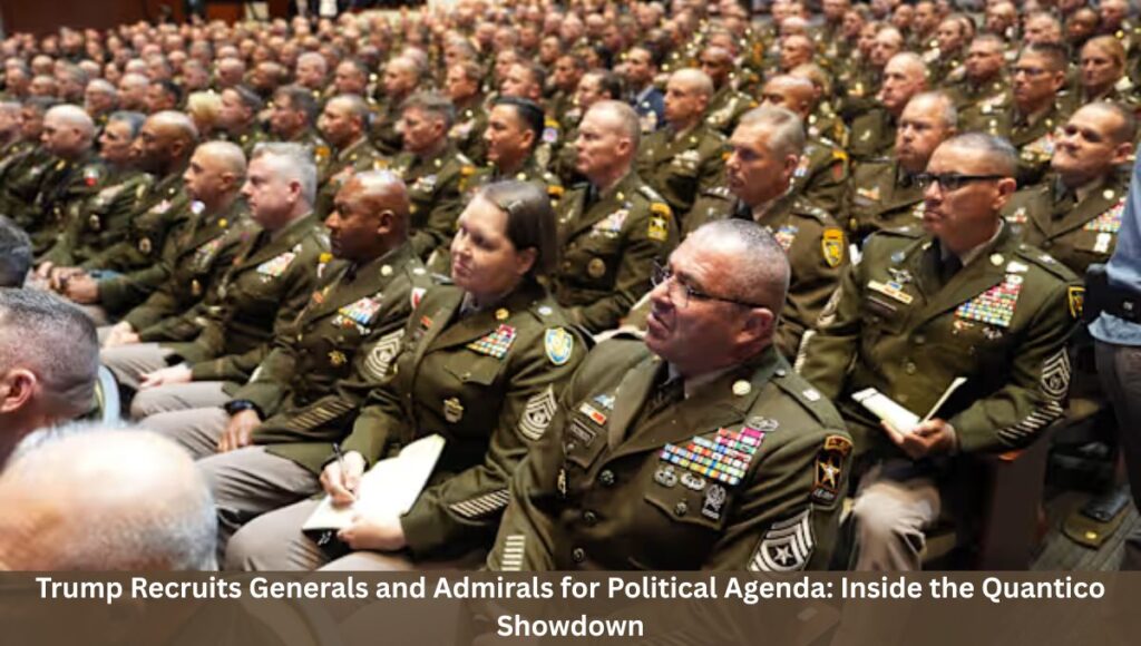 Trump Recruits Generals and Admirals for Political Agenda: Inside the Quantico Showdown