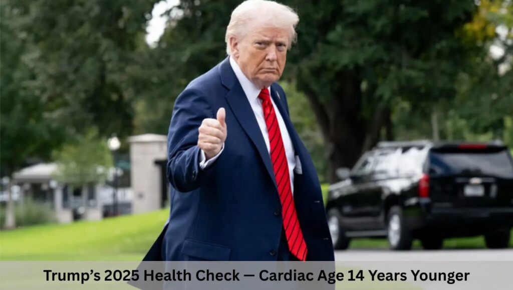 Trump’s 2025 Health Check — Cardiac Age 14 Years Younger