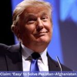 Trump’s Bold Claim: ‘Easy’ to Solve Pakistan–Afghanistan Conflict 2025