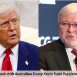 Trump’s Clash with Australian Envoy Kevin Rudd Escalates Tensions Trump’s Clash with Australian Envoy Kevin Rudd Escalates Tensions