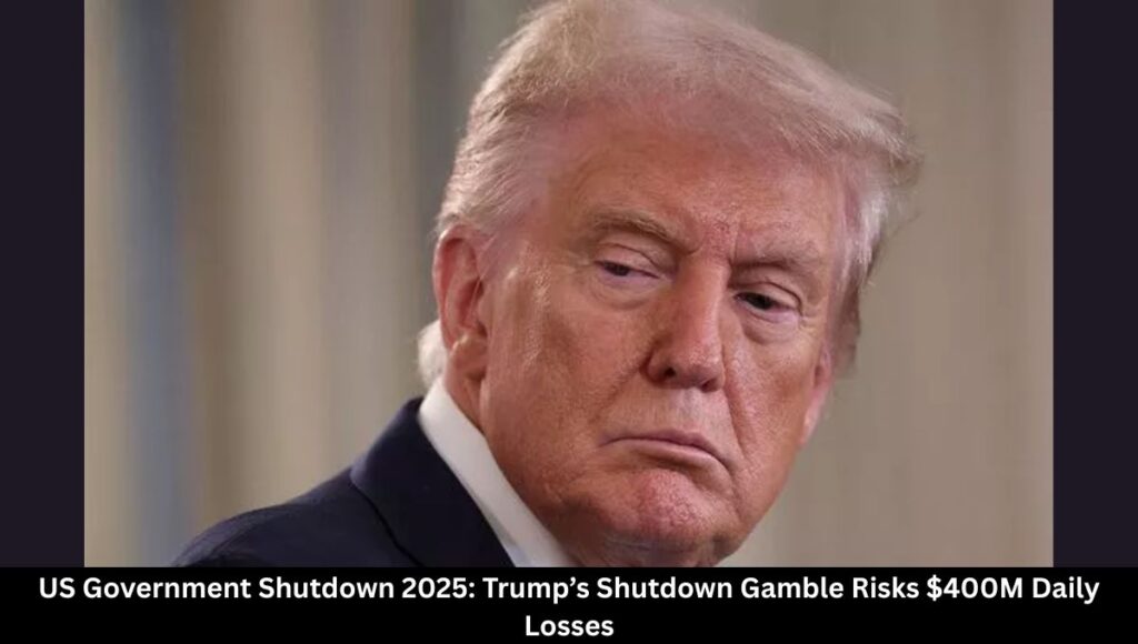 US Government Shutdown 2025: Trump’s Shutdown Gamble Risks $400M Daily Losses