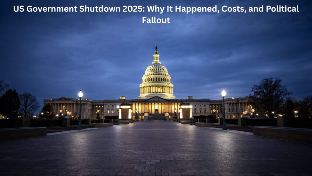 US Government Shutdown 2025: Why It Happened, Costs, and Political Fallout