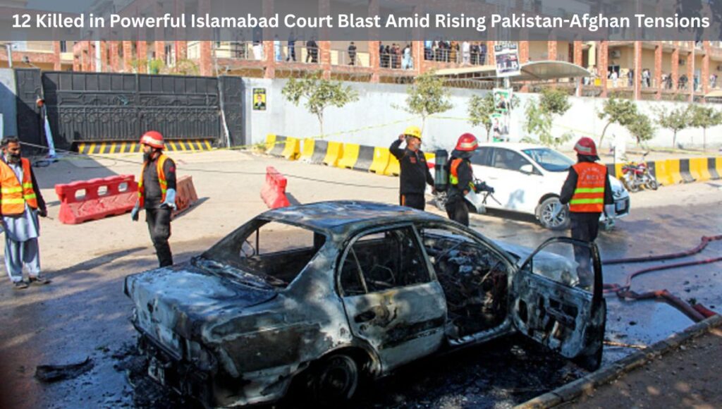 12 Killed in Powerful Islamabad Court Blast Amid Rising Pakistan-Afghan Tensions