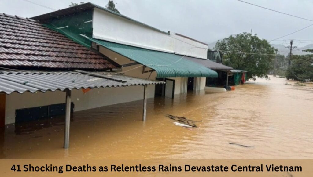 41 Shocking Deaths as Relentless Rains Devastate Central Vietnam