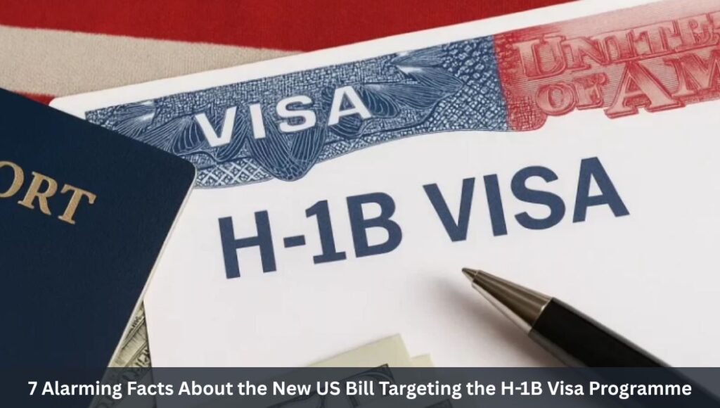 7 Alarming Facts About the New US Bill Targeting the H-1B Visa Programme