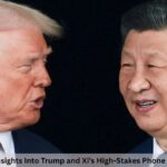 7 Crucial Insights Into Trump and Xi’s High-Stakes Phone Diplomacy