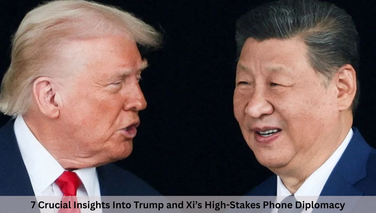 7 Crucial Insights Into Trump and Xi’s High-Stakes Phone Diplomacy