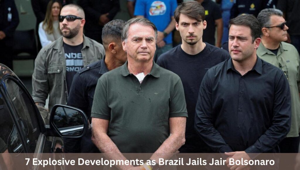7 Explosive Developments as Brazil Jails Jair Bolsonaro