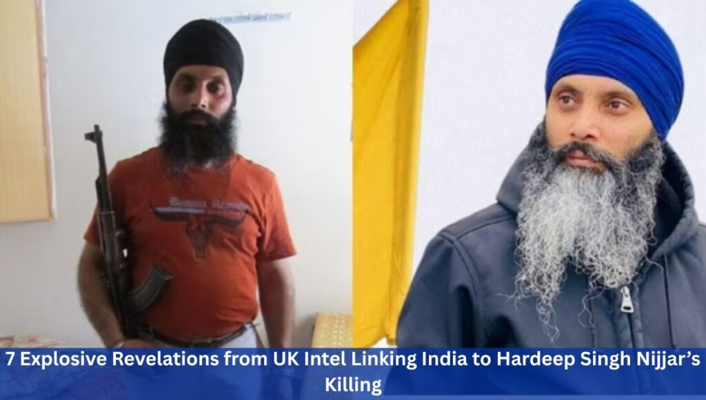 7 Explosive Revelations from UK Intel Linking India to Hardeep Singh Nijjar’s Killing