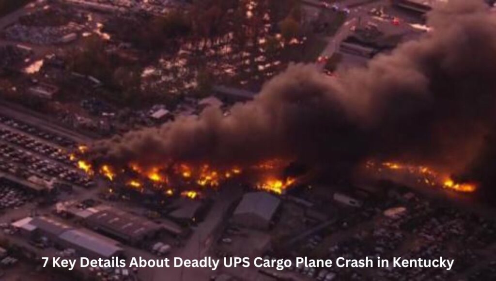 7 Key Details About Deadly UPS Cargo Plane Crash in Kentucky
