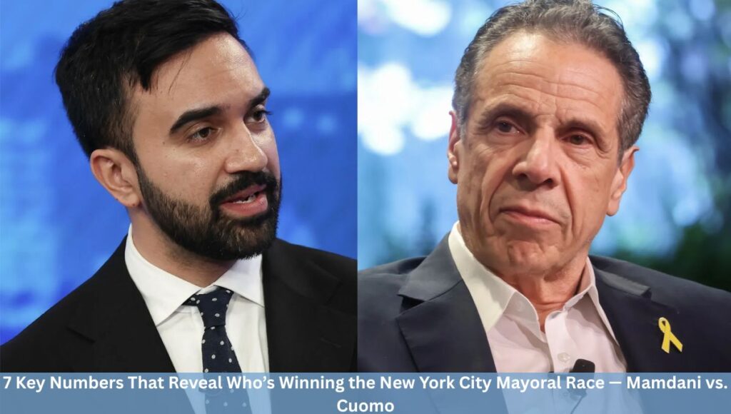 7 Key Numbers That Reveal Who’s Winning the New York City Mayoral Race — Mamdani vs. Cuomo