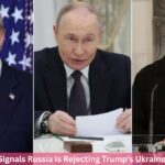 7 Powerful Signals Russia Is Rejecting Trump’s Ukraine Peace Plan