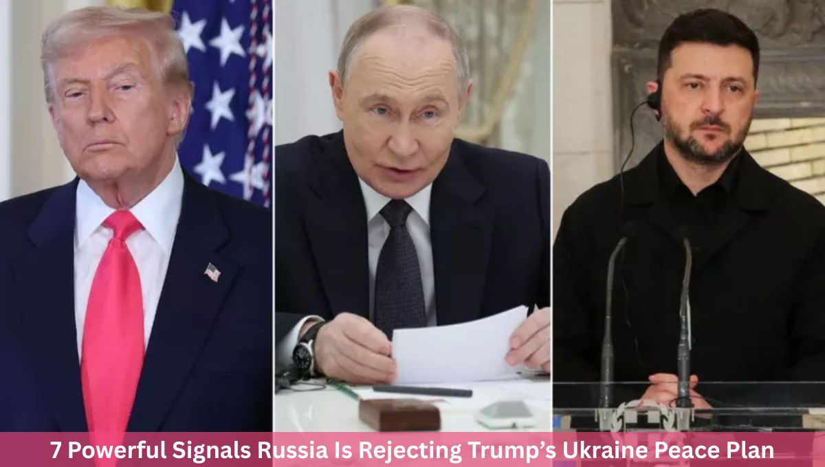 7 Powerful Signals Russia Is Rejecting Trump’s Ukraine Peace Plan