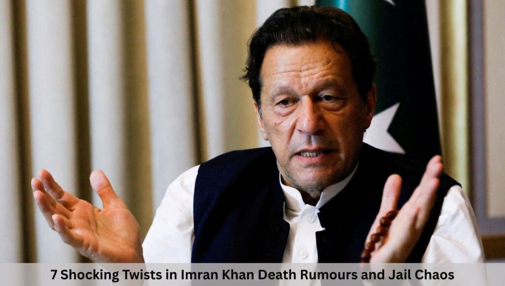 7 Shocking Twists in Imran Khan Death Rumours and Jail Chaos