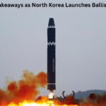 7 Urgent Takeaways as North Korea Launches Ballistic Missile