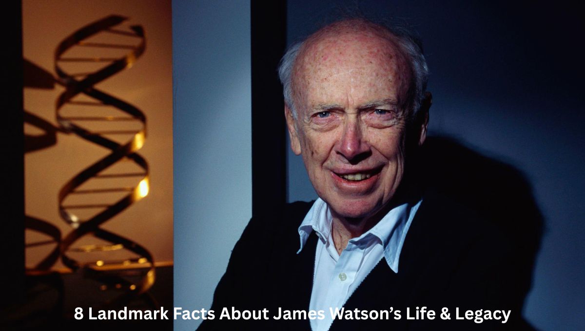 8 Landmark Facts About James Watson’s Life & Legacy