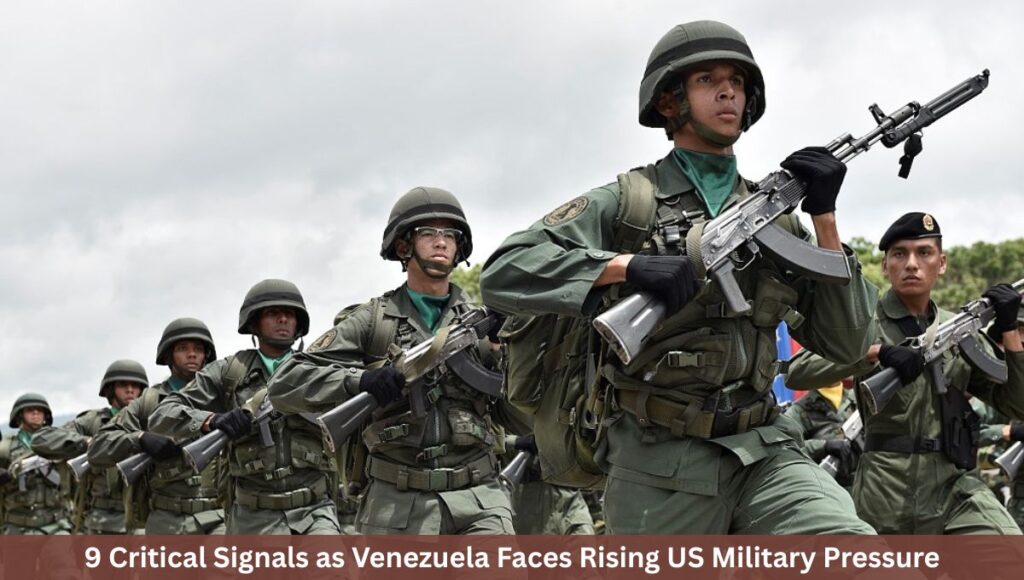 9 Critical Signals as Venezuela Faces Rising US Military Pressure