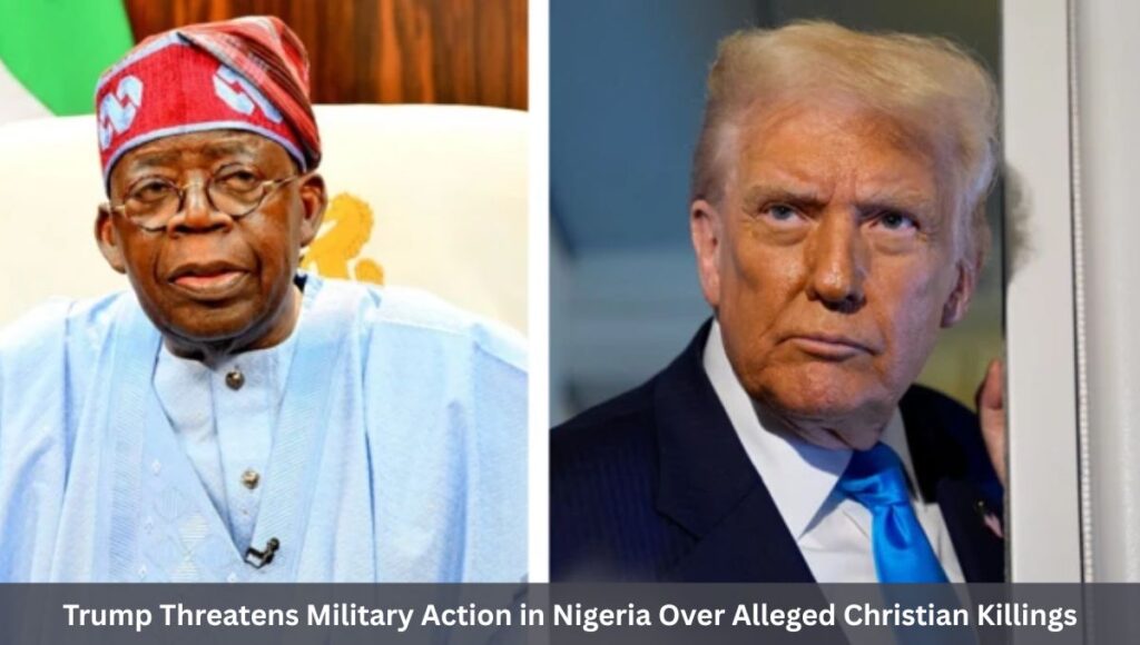 Trump Threatens Military Action in Nigeria Over Alleged Christian Killings